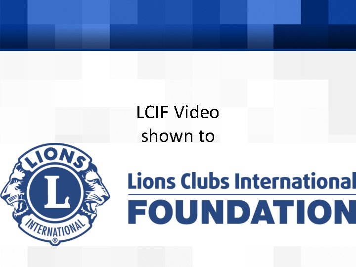 LCIF Video shown to District Governor Elects 