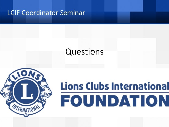 LCIF Coordinator Seminar Questions 