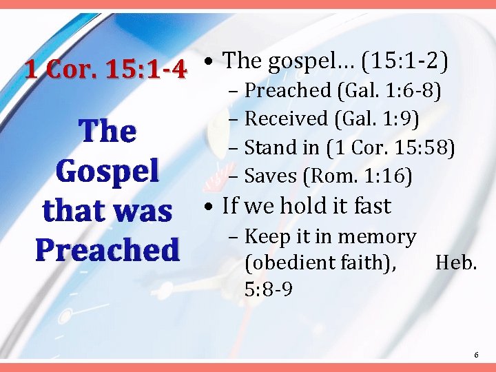  • The gospel… (15: 1 -2) 1 Cor. 15: 1 -4 The Gospel