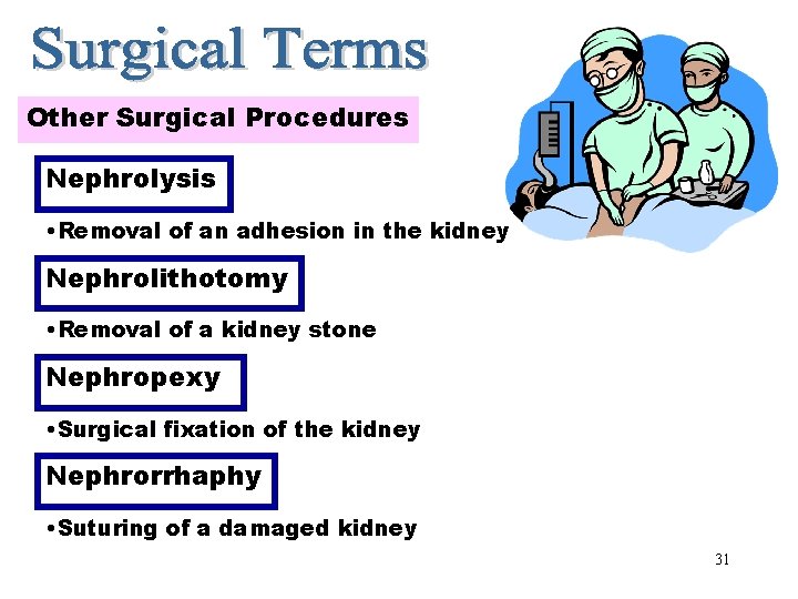 Other Surgical Procedures Nephrolysis • Removal of an adhesion in the kidney Nephrolithotomy •