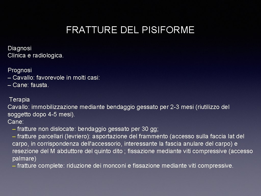 FRATTURE DEL PISIFORME Diagnosi Clinica e radiologica. Prognosi – Cavallo: favorevole in molti casi: