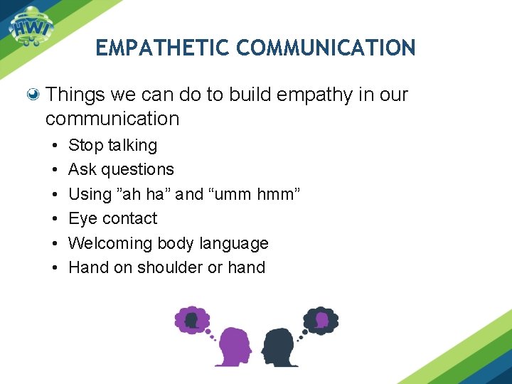 EMPATHETIC COMMUNICATION Things we can do to build empathy in our communication • •