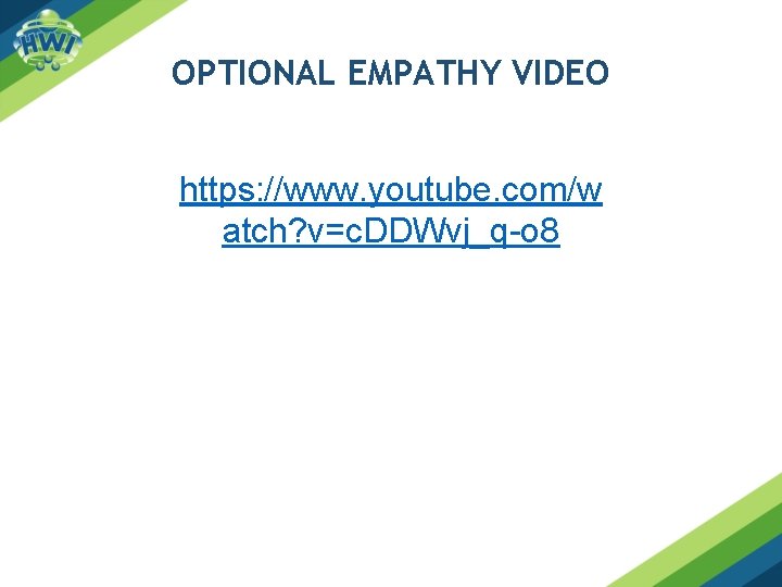 OPTIONAL EMPATHY VIDEO https: //www. youtube. com/w atch? v=c. DDWvj_q-o 8 