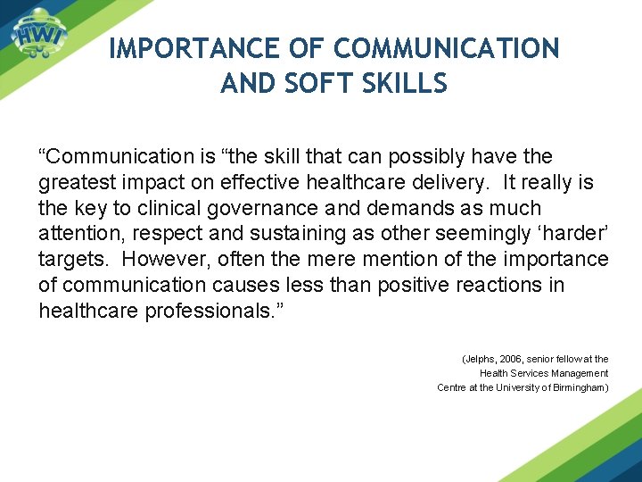 IMPORTANCE OF COMMUNICATION AND SOFT SKILLS “Communication is “the skill that can possibly have