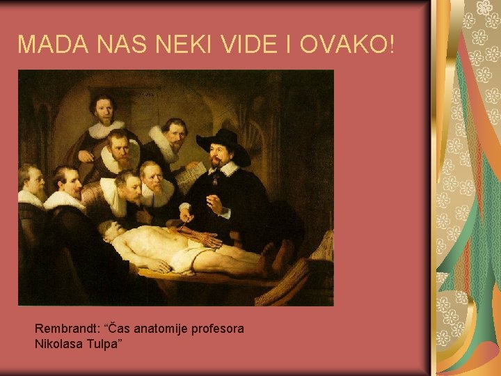 MADA NAS NEKI VIDE I OVAKO! Rembrandt: “Čas anatomije profesora Nikolasa Tulpa” 