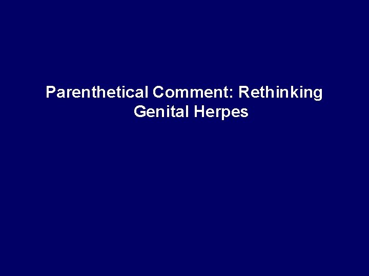 Parenthetical Comment: Rethinking Genital Herpes 