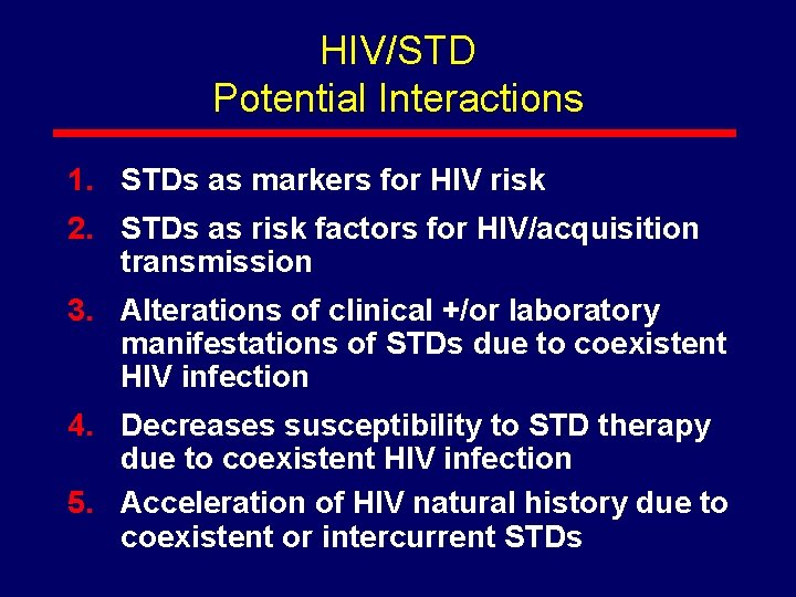 HIV/STD Potential Interactions 1. STDs as markers for HIV risk 2. STDs as risk