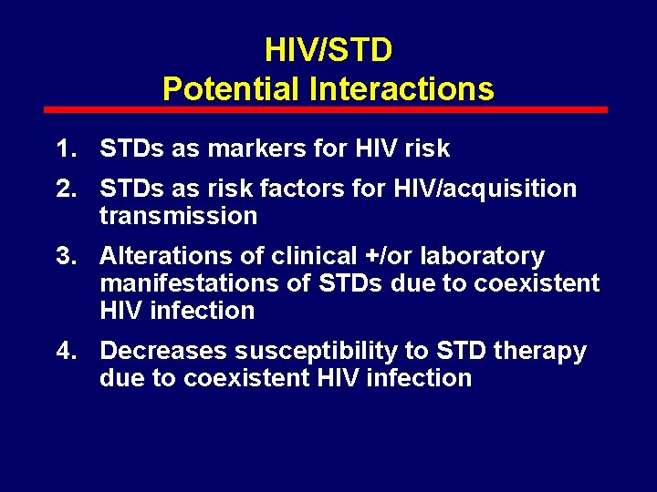 HIV/STD Potential Interactions 1. STDs as markers for HIV risk 2. STDs as risk