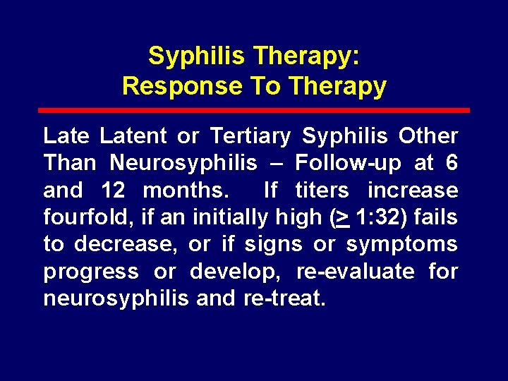 Syphilis Therapy: Response To Therapy Latent or Tertiary Syphilis Other Than Neurosyphilis – Follow-up