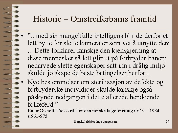 Historie – Omstreiferbarns framtid • ”. . med sin mangelfulle intelligens blir de derfor