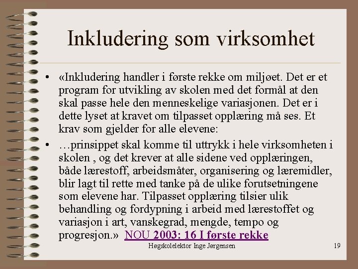 Inkludering som virksomhet • «Inkludering handler i første rekke om miljøet. Det er et