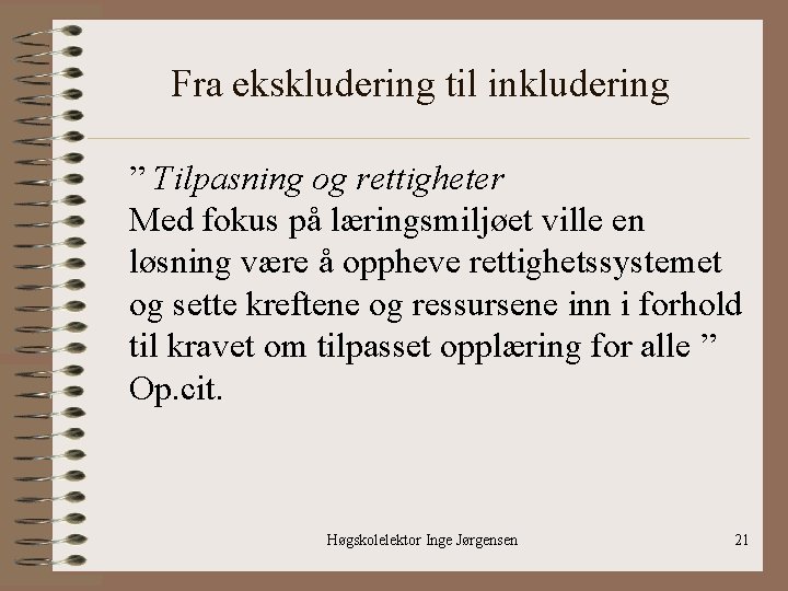 Fra ekskludering til inkludering ” Tilpasning og rettigheter Med fokus på læringsmiljøet ville en