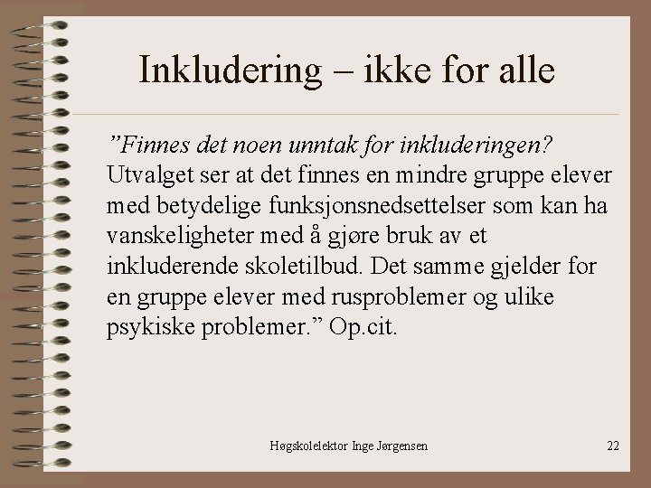 Inkludering – ikke for alle ”Finnes det noen unntak for inkluderingen? Utvalget ser at