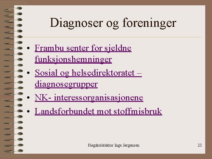 Diagnoser og foreninger • Frambu senter for sjeldne funksjonshemninger • Sosial og helsedirektoratet –