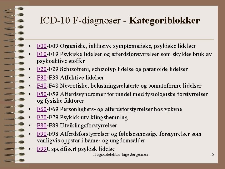 ICD-10 F-diagnoser - Kategoriblokker • F 00 -F 09 Organiske, inklusive symptomatiske, psykiske lidelser