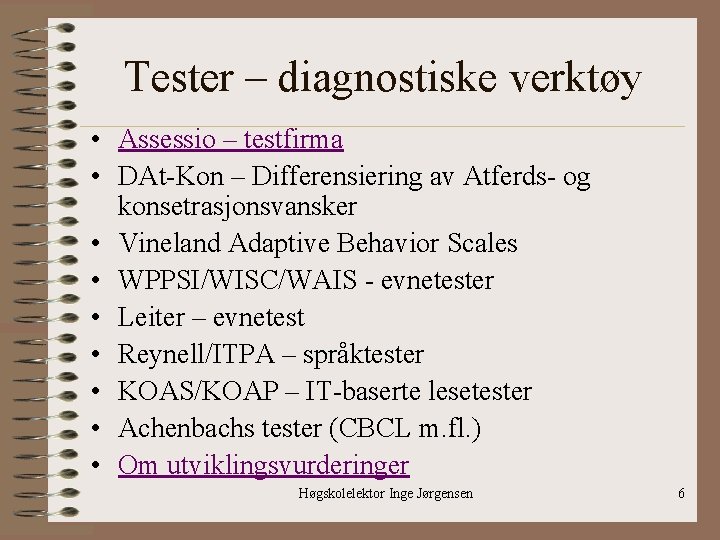 Tester – diagnostiske verktøy • Assessio – testfirma • DAt-Kon – Differensiering av Atferds-