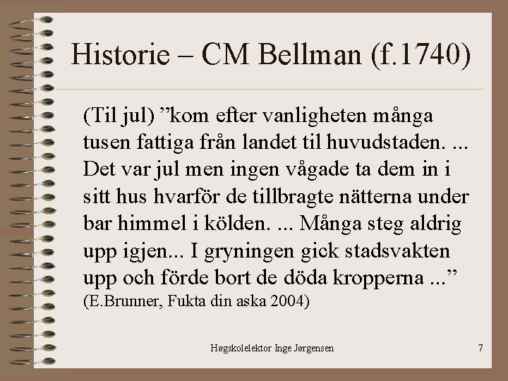 Historie – CM Bellman (f. 1740) (Til jul) ”kom efter vanligheten många tusen fattiga