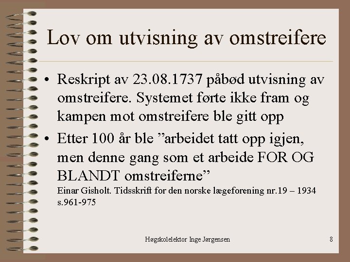 Lov om utvisning av omstreifere • Reskript av 23. 08. 1737 påbød utvisning av