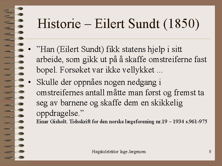 Historie – Eilert Sundt (1850) • ”Han (Eilert Sundt) fikk statens hjelp i sitt