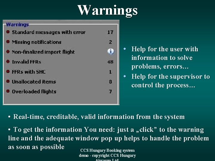 Warnings • Help for the user with information to solve problems, errors… • Help