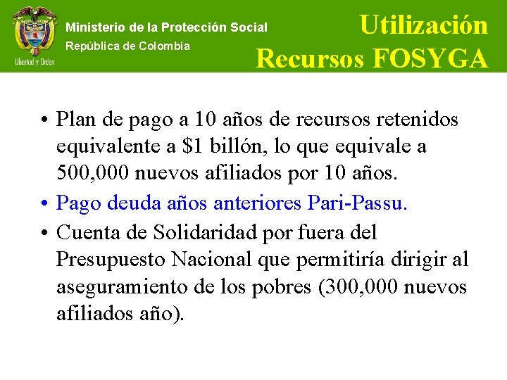 Utilización Recursos FOSYGA Ministerio de la Protección Social República de Colombia • Plan de