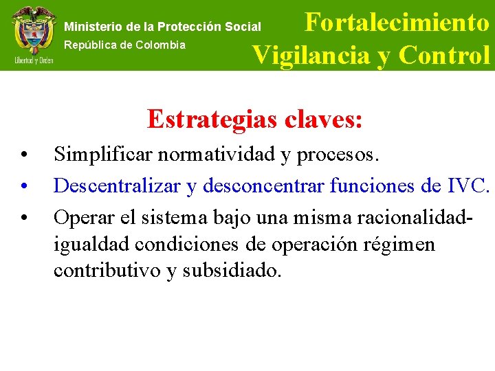 Fortalecimiento Vigilancia y Control Ministerio de la Protección Social República de Colombia Estrategias claves: