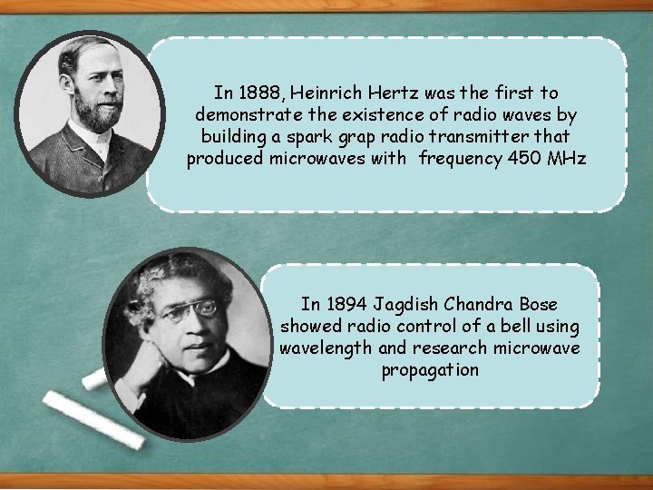 In 1888, Heinrich Hertz was the first to demonstrate the existence of radio waves