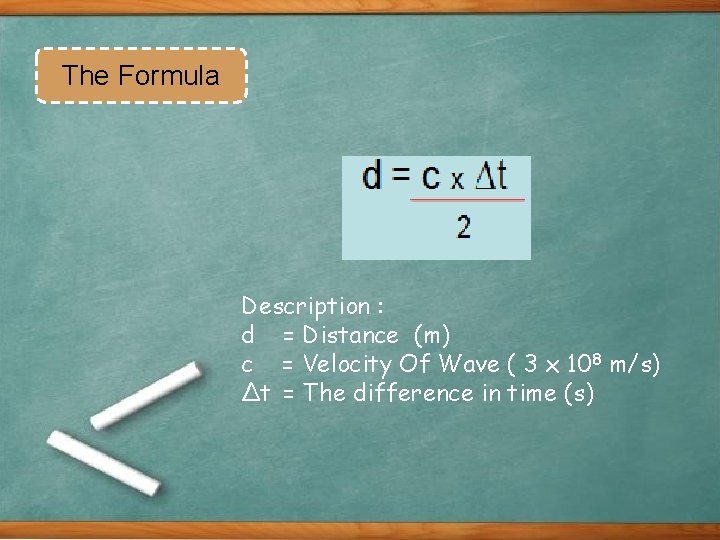 The Formula Description : d = Distance (m) c = Velocity Of Wave (