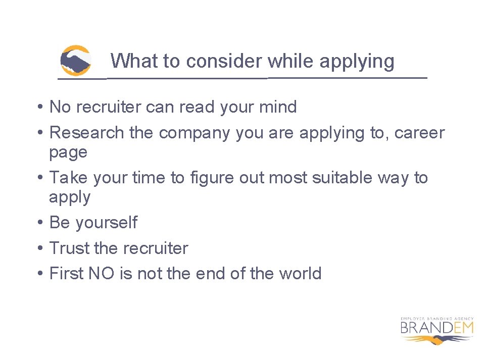 What to consider while applying • No recruiter can read your mind • Research