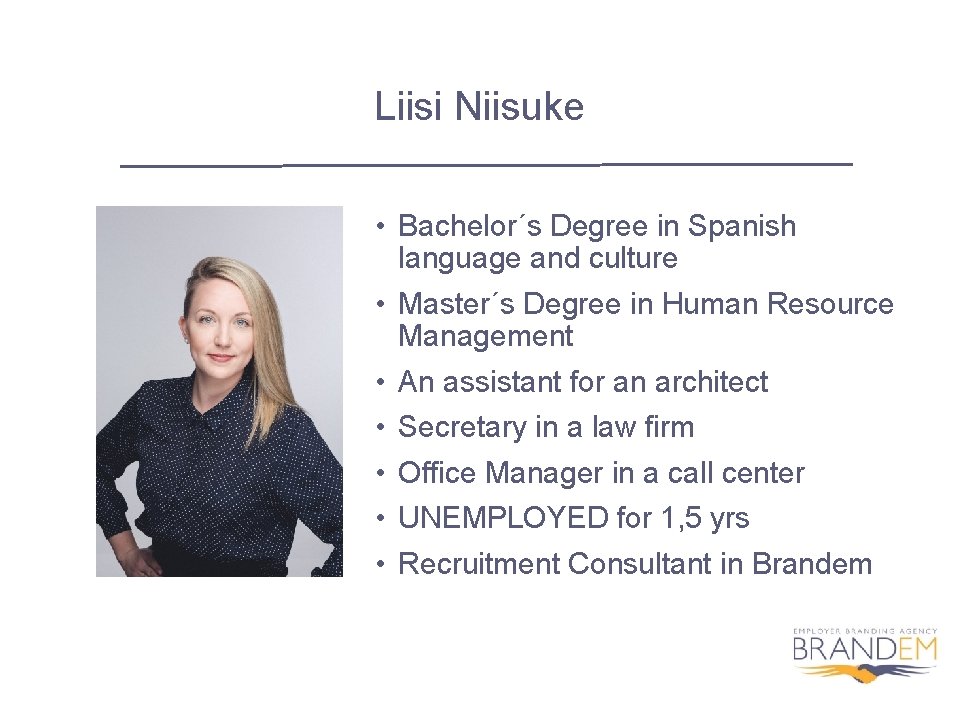 Liisi Niisuke • Bachelor´s Degree in Spanish language and culture • Master´s Degree in