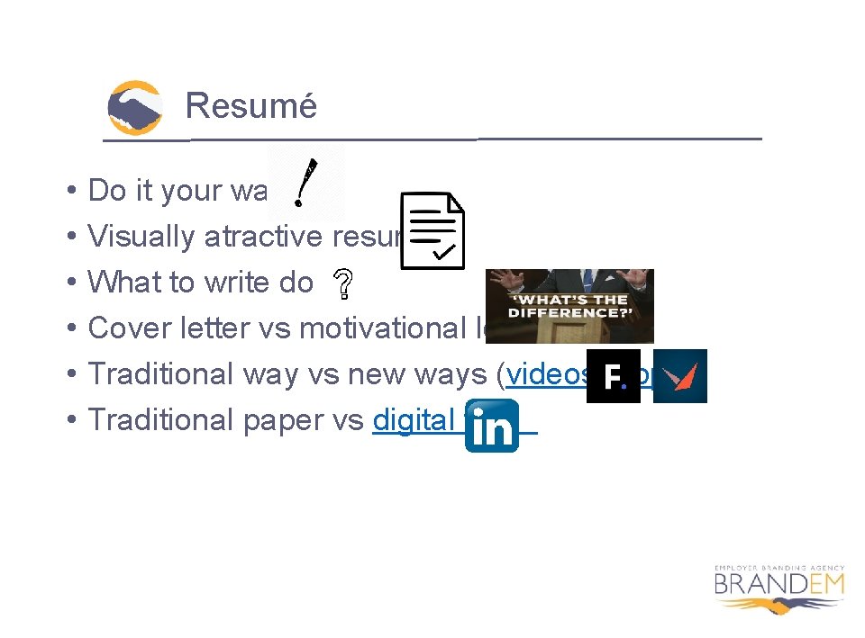 Resumé • • • Do it your way Visually atractive resumé What to write