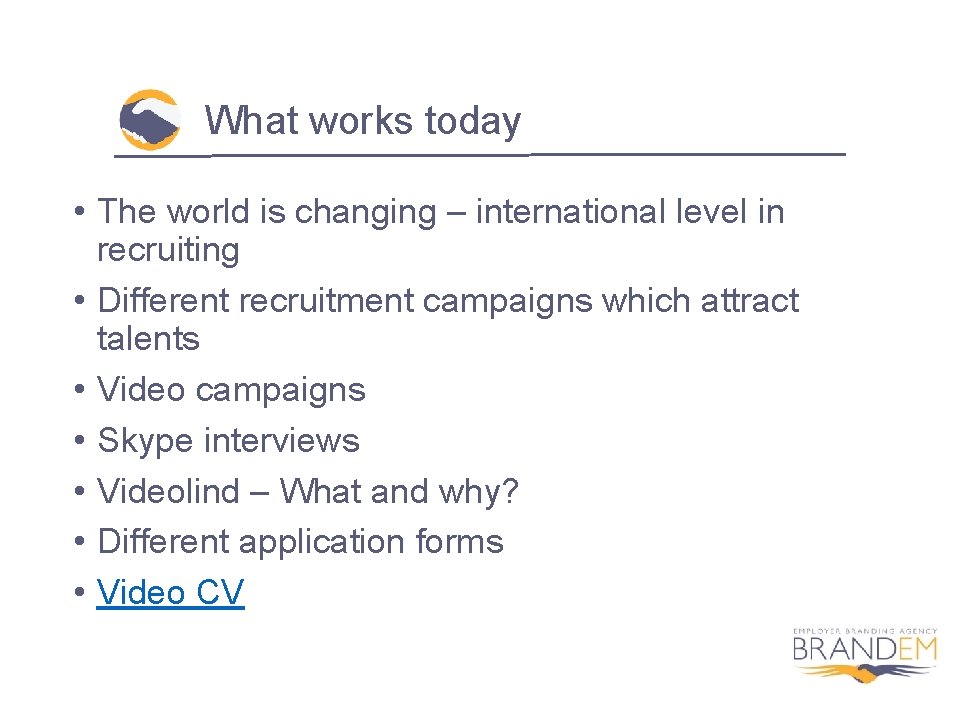 What works today • The world is changing – international level in recruiting •