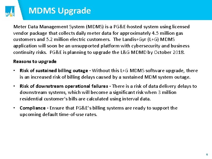 MDMS Upgrade Meter Data Management System (MDMS) is a PG&E-hosted system using licensed vendor
