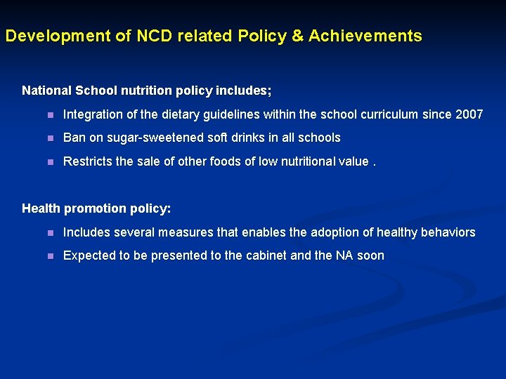 Development of NCD related Policy & Achievements National School nutrition policy includes; n Integration