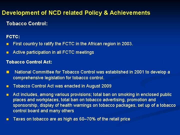 Development of NCD related Policy & Achievements Tobacco Control: FCTC: n First country to