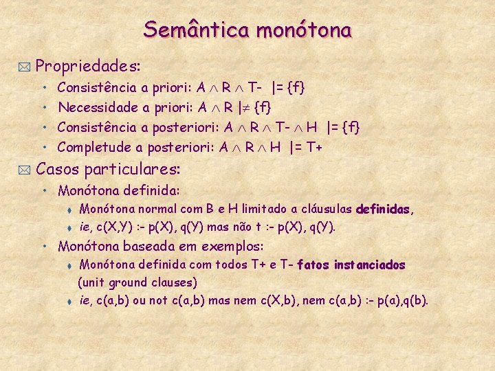 Semântica monótona * Propriedades: • • * Consistência a priori: A R T- |=