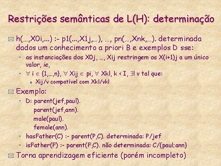 Restrições semânticas de L(H): determinação * h(…, X 0 i, . . . )