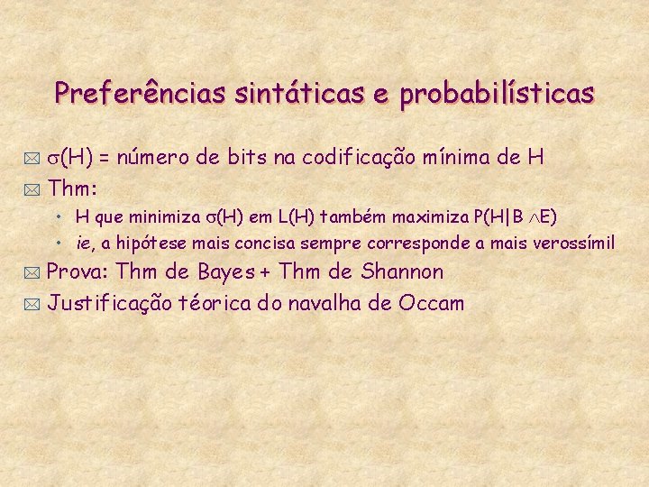 Preferências sintáticas e probabilísticas (H) = número de bits na codificação mínima de H
