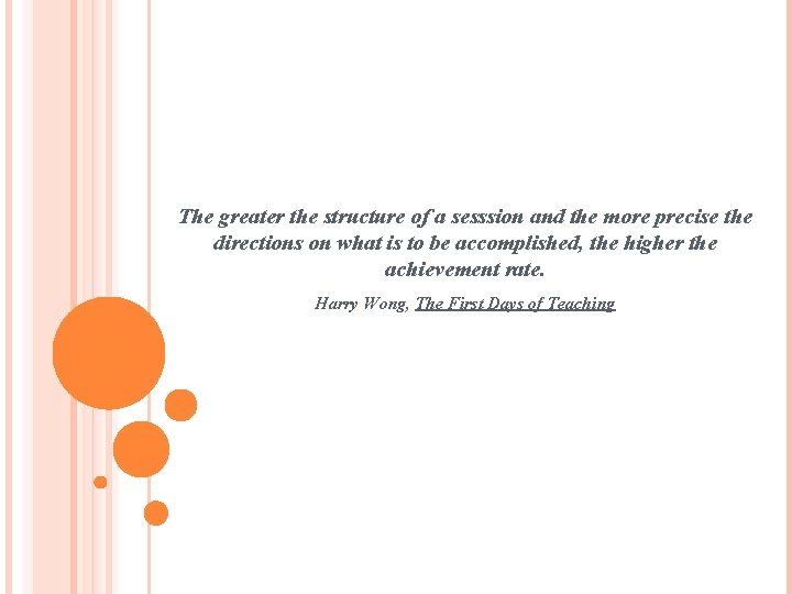 The greater the structure of a sesssion and the more precise the directions on