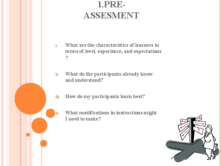 1. PREASSESMENT i. What are the characteristics of learners in terms of level, experience,