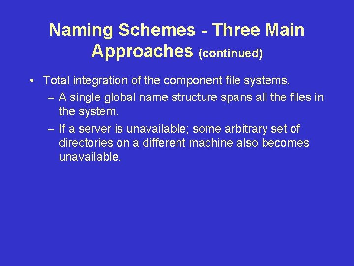 Naming Schemes - Three Main Approaches (continued) • Total integration of the component file