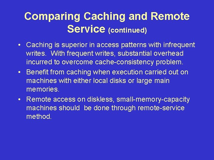 Comparing Caching and Remote Service (continued) • Caching is superior in access patterns with