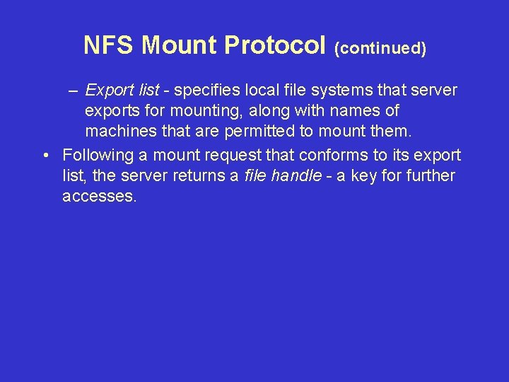 NFS Mount Protocol (continued) – Export list - specifies local file systems that server