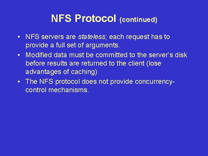 NFS Protocol (continued) • NFS servers are stateless; each request has to provide a NFS Protocol (continued) • NFS servers are stateless; each request has to provide a