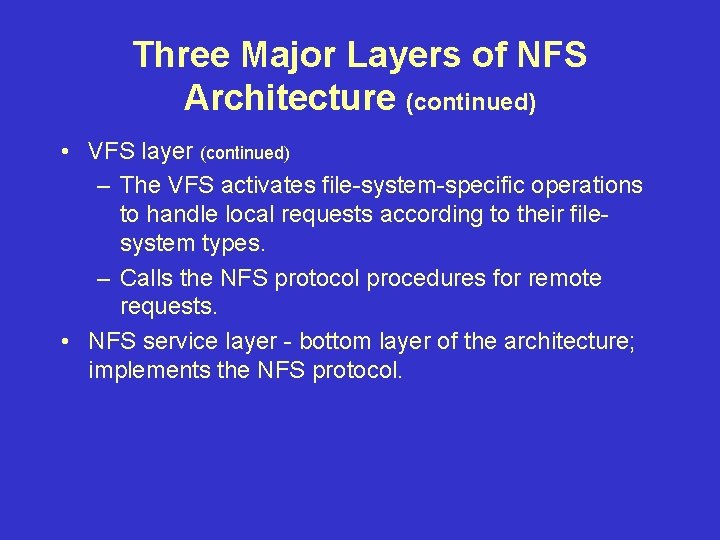 Three Major Layers of NFS Architecture (continued) • VFS layer (continued) – The VFS