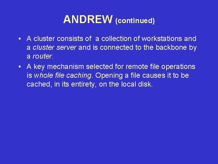 ANDREW (continued) • A cluster consists of a collection of workstations and a cluster ANDREW (continued) • A cluster consists of a collection of workstations and a cluster
