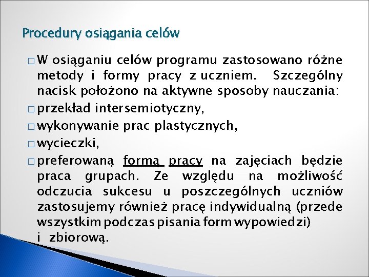 Procedury osiągania celów �W osiąganiu celów programu zastosowano różne metody i formy pracy z