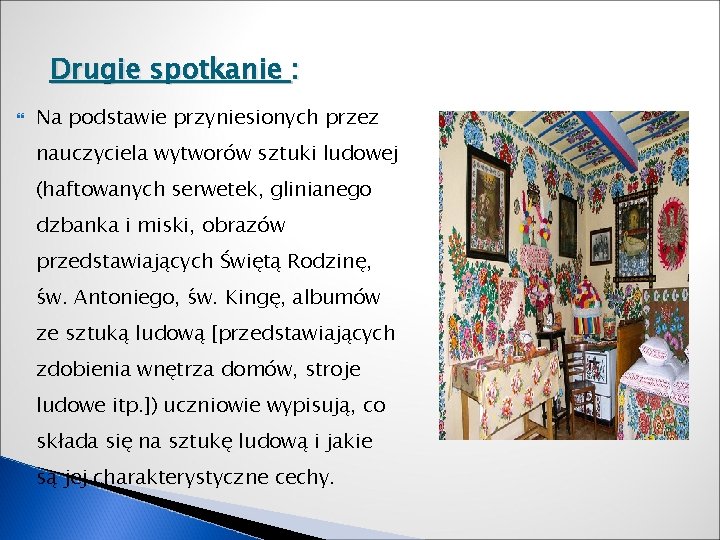 Drugie spotkanie : Na podstawie przyniesionych przez nauczyciela wytworów sztuki ludowej (haftowanych serwetek, glinianego