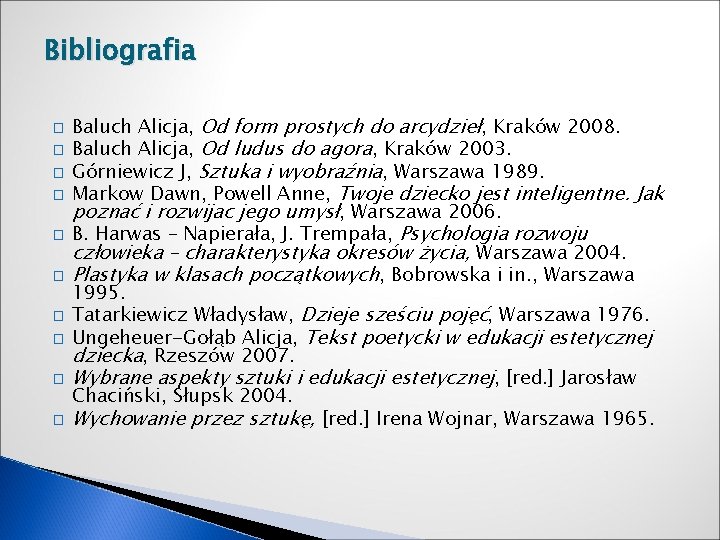 Bibliografia � � � � � Baluch Alicja, Od form prostych do arcydzieł, Kraków