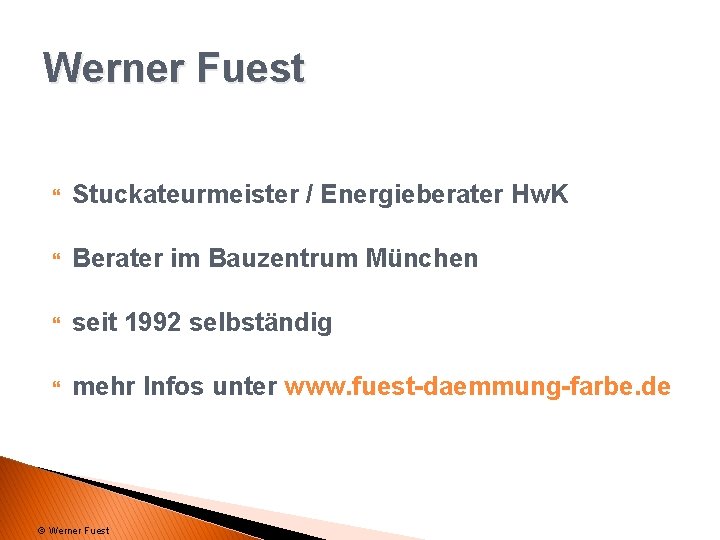 Werner Fuest Stuckateurmeister / Energieberater Hw. K Berater im Bauzentrum München seit 1992 selbständig